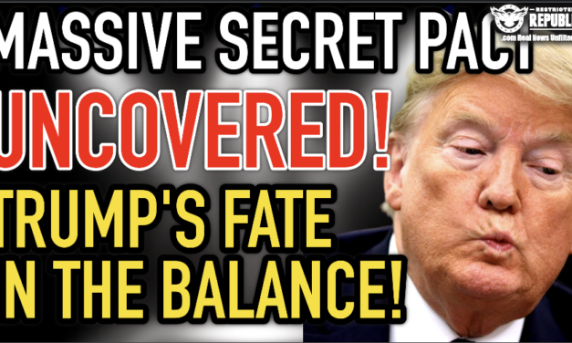 Massive Secret PACT Uncovered!! Trump’s Fate In The Balance!